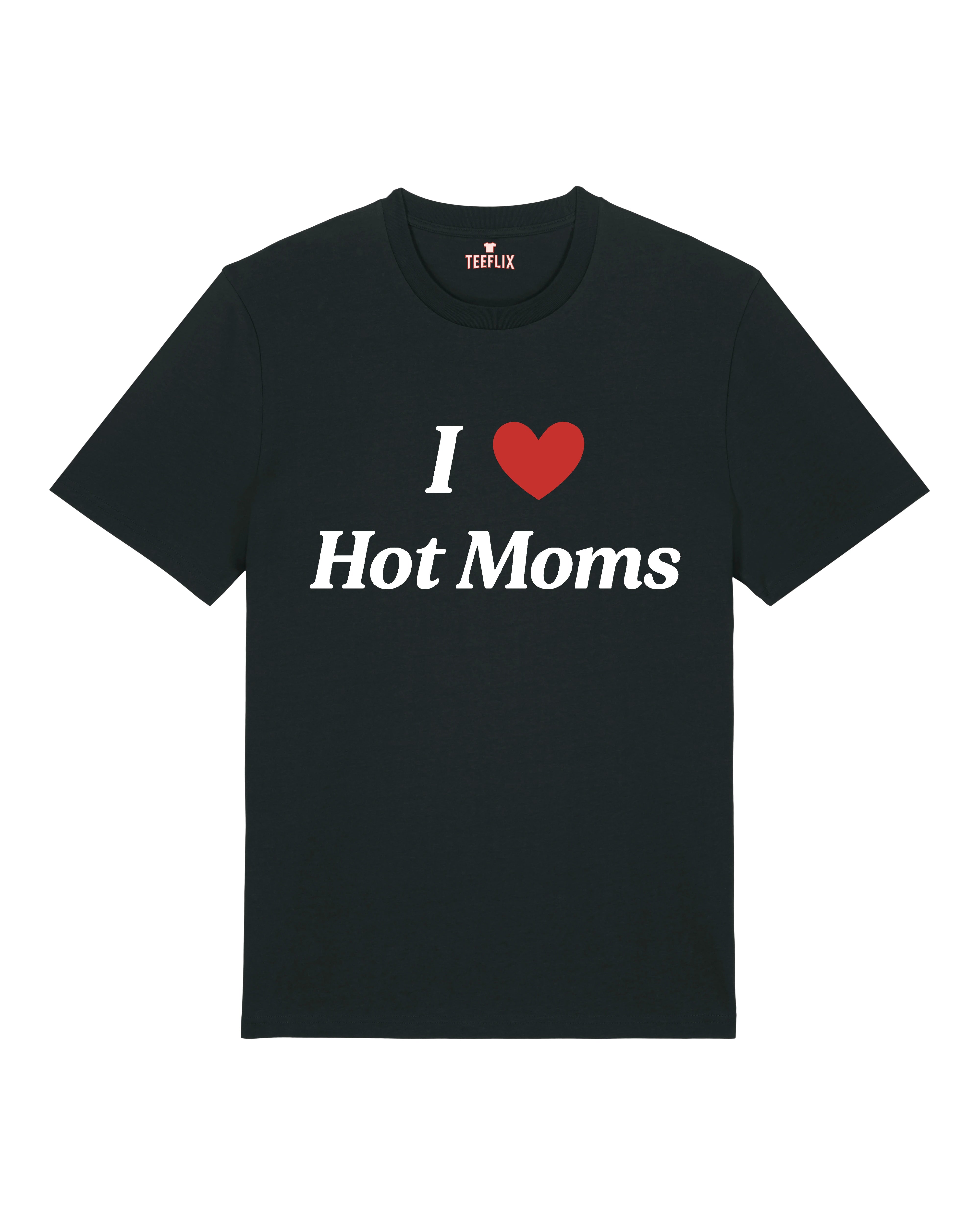 I Love Hot Moms - Premium Shirt Unisex