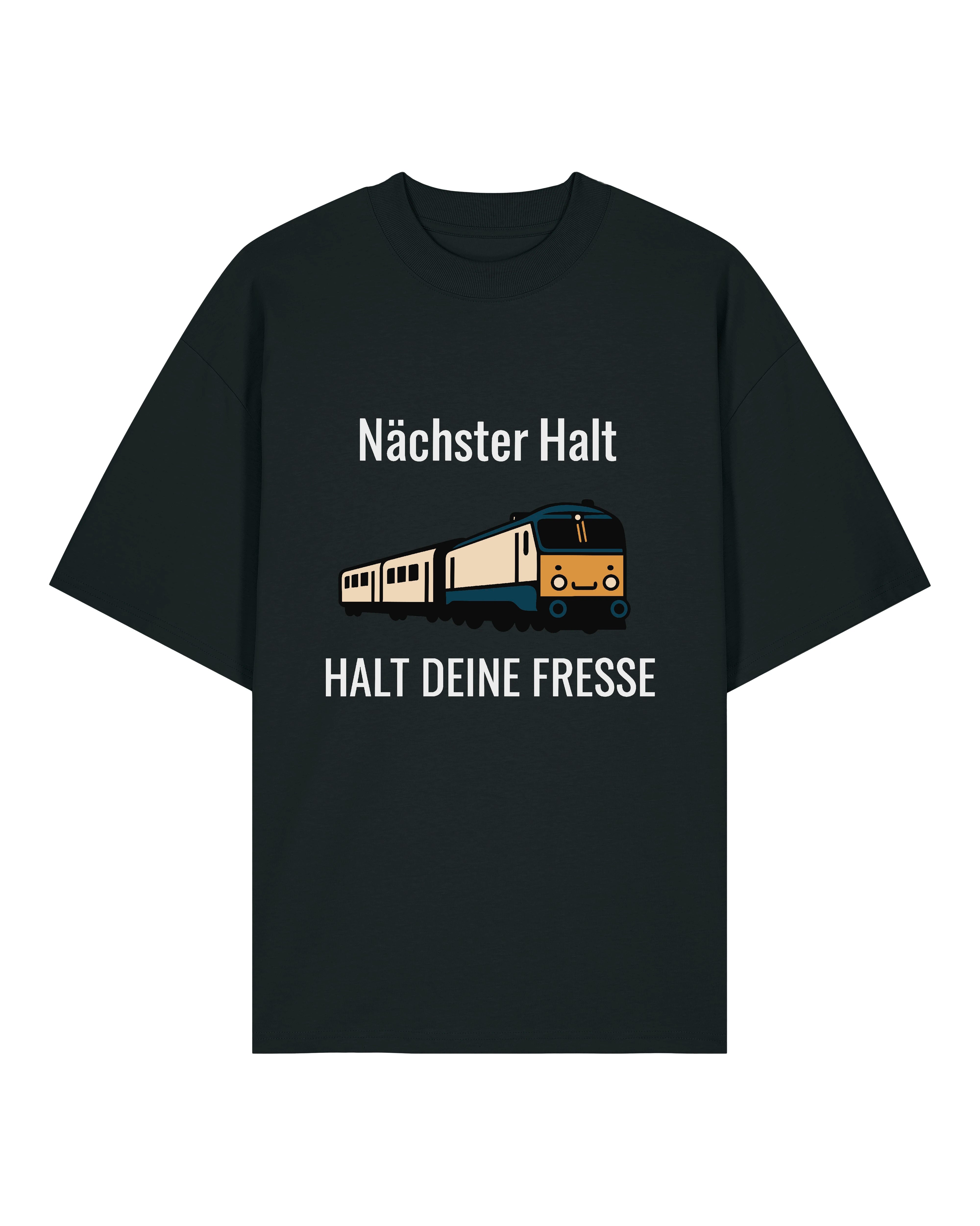 Nächster Halt Halt deine Fresse Shirt