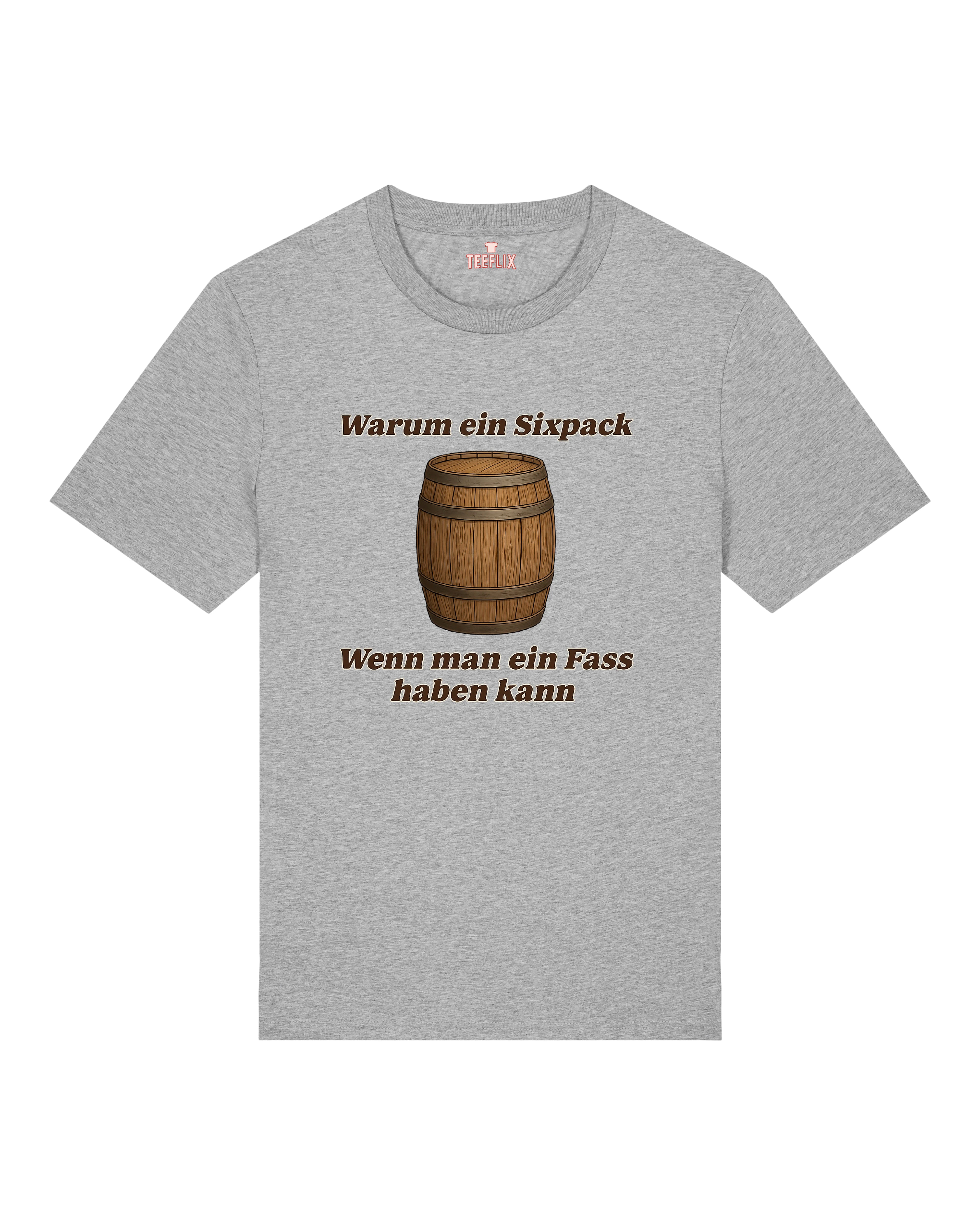 T-Shirt mit Aufdruck eines Holzfasses und dem Spruch „Warum ein Sixpack, wenn man ein Fass haben kann“ in brauner Schrift – erhältlich in Schwarz, Weiß und Grau.