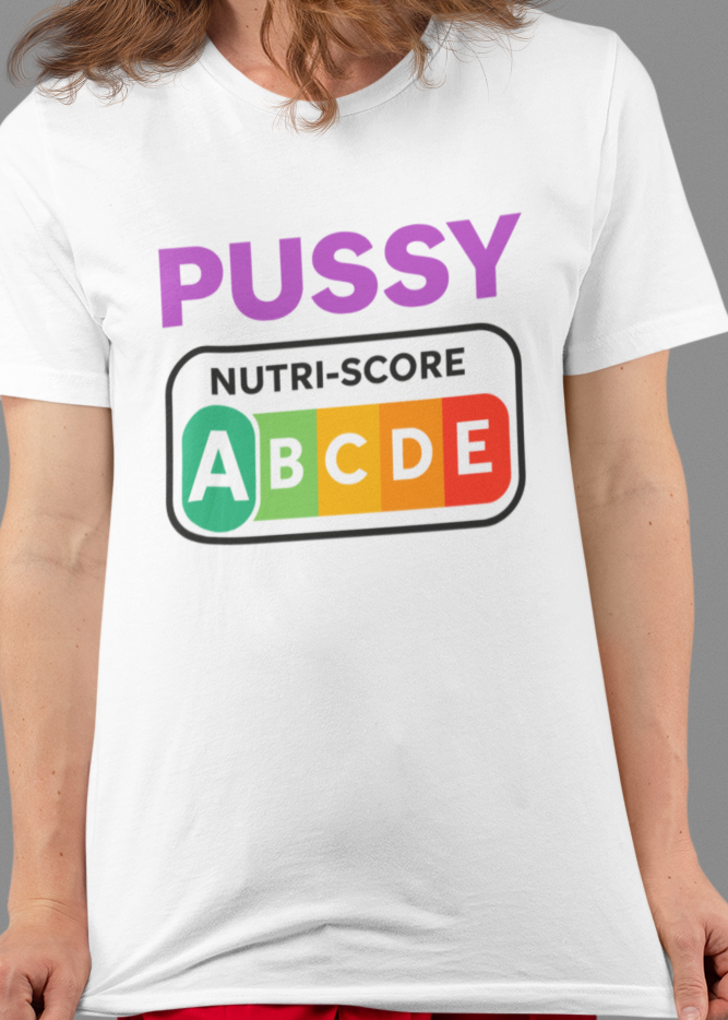 Pussy Nutri-Score T-Shirt – Freches Funshirt für Selbstbewusste | Teeflix