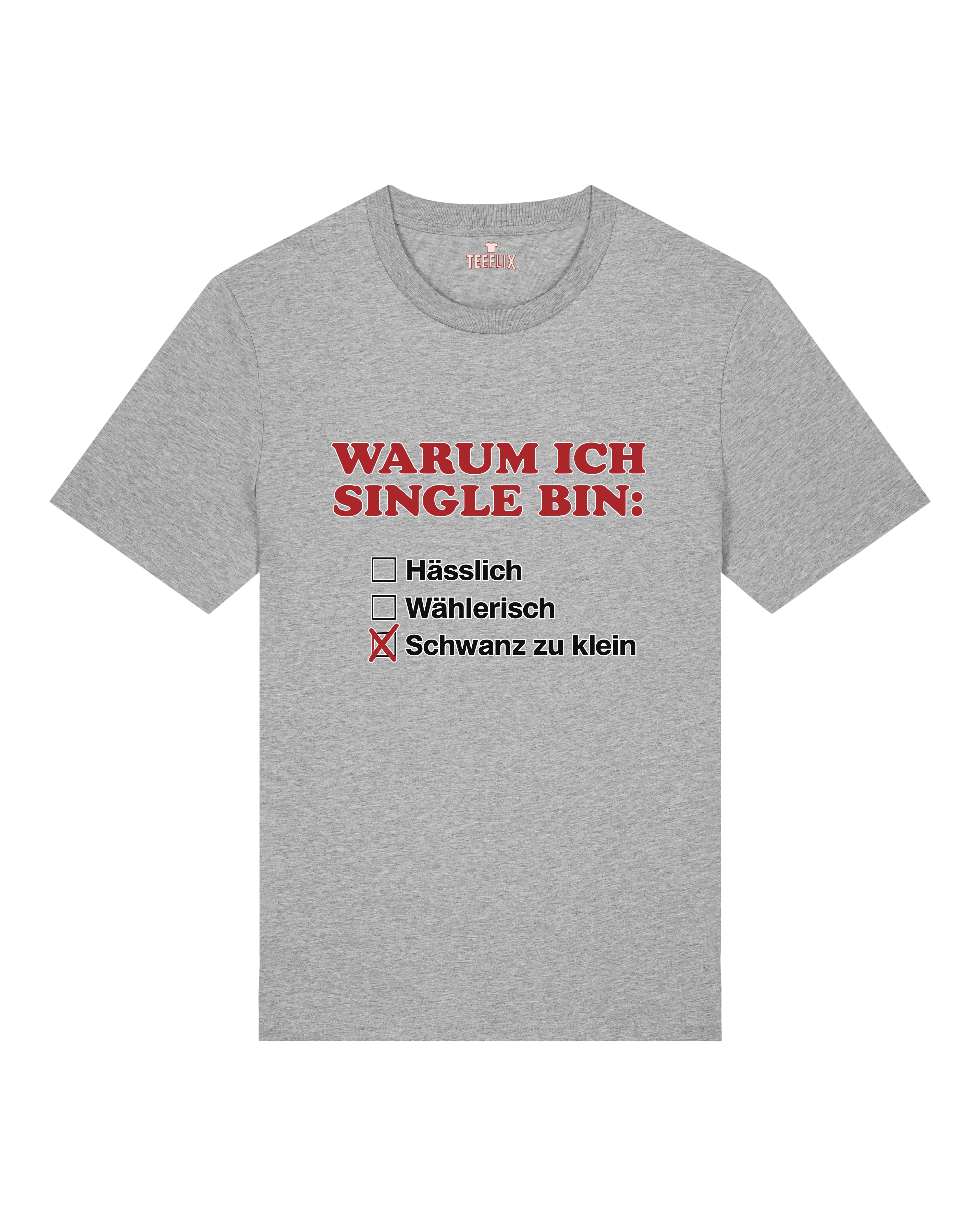 Warum ich Single bin: - Premium Shirt Unisex